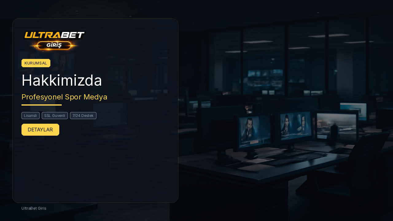 UltraBet Giris Hakkinda - Kim Oldugumuzu Kesfet
